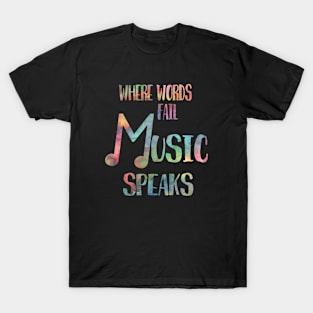 When Words Fail Music Speaks T-Shirt